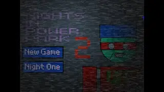 7 Nights In Power Park TWO (FNAF fan-game) Night 1