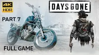 DAYS GONE - FULL GAME - Part 7. 4K HDR Gameplay on PS4 PRO