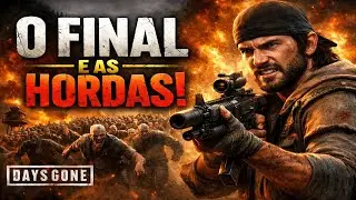 Days Gone - ATÉ ZERAR - O final! Derrotando todas as HORDAS!