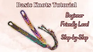 BASIC KNOTS for Beginners| FRIENDSHIP BRACELETS Tutorial 101| Step by Step Tutorial