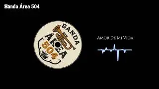 Banda &Aacute;rea 504 - Amor De Mi Vida (Audio Oficial)