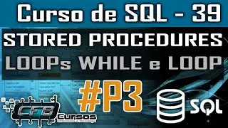 Como criar Loops em Stored Procedures - Curso de SQL - Aula 39