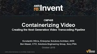 AWS re:Invent 2015 | (CMP405) Containerizing Video: The Next Generation Video Transcoding Pipeline