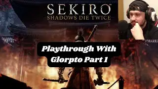Sekiro Shadows Die Twice Playthrough W/Glorpto Part 1