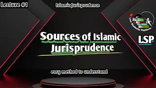 Sources of Islamic Jurisprudence | Ijma Qiyas Istihsan Istadlal Istaslah | LSP Law Students Platform