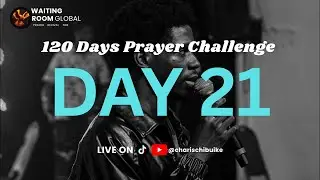 120 Days Prayer Challenge DAY 21