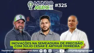 #325 MAP Iinova&ccedil;&otilde;es na semeadura de precis&atilde;o com J&uacute;lio Cesar e Arthur Ferreira -  Agrosystem
