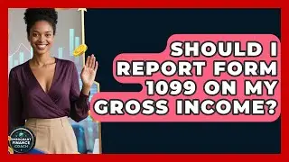 Should I Report Form 1099 On My Gross Income? - Immigrant Finance Coach