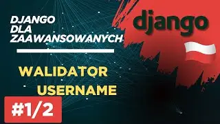 Jak zbudować walidator Nazwy Użytkownika #1 - Validation Username w Django