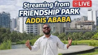 Exploring Friendship Park LIVE! 🇪🇹 | Road to 8K Subscribers