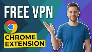 How To Get A Free VPN Chrome Extension (Easy Guide)