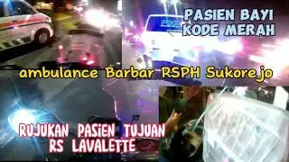 Escorting Ambulance, Giat pendampingan Ambulance Bar-Bar. KODE MERAH pasien BAYI