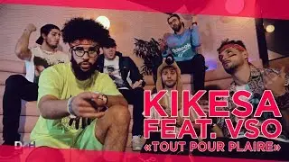 KIKESA - TOUT POUR PLAIRE feat. @VSOFFICIEL1  (D2H#49)