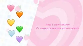 How I view certain Pj Masks character relationships