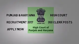 Punjab & Haryana High Court  Recruitment 2017 &ndash; 350 Clerk Posts  Apply Now