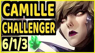 PAPRYZE (CAMILLE) - 6/1/3 KDA CHALLENGER GAMEPLAY - OC