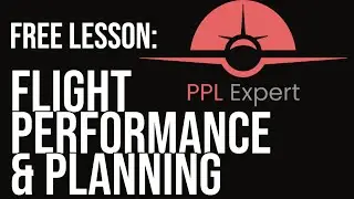 Flight Performance and Planning | PPL Expert Online Ground School FREE Sample