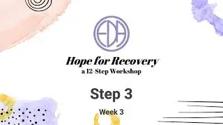 EDA Hope For Recovery Workshop Week 03 Step 03 (Edited)