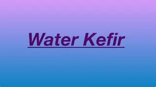 How to Prepare Water Kefir