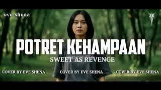 POTRET KEHAMPAAN - SWEET AS REVENGE Cover by Eve Shena #eveshenaofficial #sweetasrevenge #emo #cover