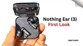 Nothing Ear (3) First Look, Features, Specs, Price, Release Date