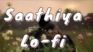 Saathiyaa Song-- Saathiya Movie| Sonu Nigam| Lo-fi Song