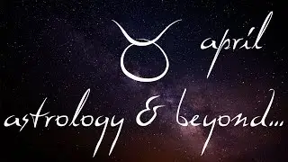 Taurus - April 2017 Horoscope
