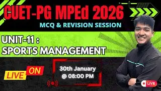 Unit -11 'Sports Management' CUET-PG MPEd (COQP18) 2026 | LNIPE DU BHU