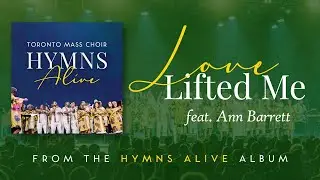 Love Lifted Me (Live) - Toronto Mass Choir [feat. Anne Barrett]