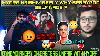 Dynomo Angry On Casters 🤬 Unfair with Hydra 😳 SPRAYgod Self Nade Hrishiv reply 🚀