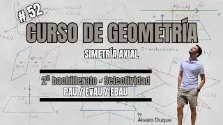 Geometr&iacute;a 2&ordm; Bachillerato &ndash; #52 | Simetr&iacute;a axial (Selectividad / PAU / EBAU)