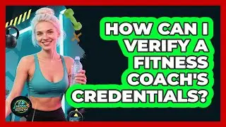 How Can I Verify a Fitness Coach's Credentials?