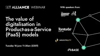 The value of digitalisation in Product-as-a-Service (PaaS) - a SET Alliance Webinar
