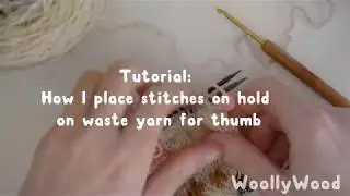 Tutorial: how I place stitches on hold on waste yarn for thumb