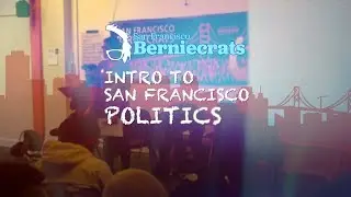 SF Berniecrats - Intro to San Francisco Politics - January 2018
