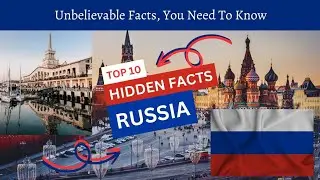 Top 10 Facts About Russia | Hidden Facts About Russia