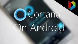 Cortana On Android (EXCLUSIVE) | Preview