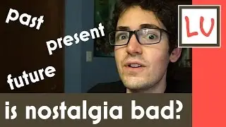 Is Nostalgia a Bad Thing? - Life Unedited #160
