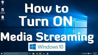 Windows 10 Tips-Media Streaming and How to Turn on