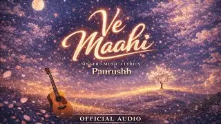 Ve Maahi - Paurushh (Official song) | New song 2026 | Soulful Love song