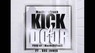 MacOnDaTrack - Kick A Door Ft. Dae Jones