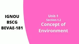 Concept of Environment | IGNOU BEVAE-181 | L-1.1.2