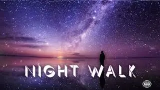 NIGHT WALK // ( part I & II ) // [ Chill Vibes by Dj RhoW ]