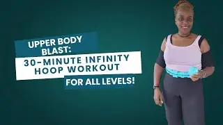 Upper Body Blast: 30-Minute Infinity Hoop Workout for All Levels!