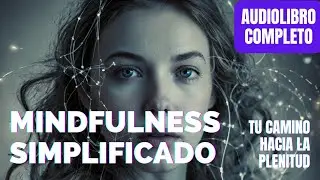 🧠🧘🏻 Mindfulness Simplificado - Audiolibro Completo