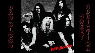 Bad Blood - Sweet Addiction (1991)