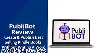 PubliBot Review | Create & Publish Best-Selling Kindle Books Without Writing A Single Word