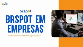 Fidelize Clientes com Wi-Fi Marketing em Empresas | BRSpot na Pr&aacute;tica