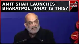 Home Minister Amit Shah Launches &lsquo;Bharatpol&rsquo; For International Police Assistance | Top News