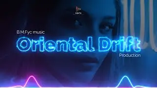 Oriental Drift | Electronic Art Music | B.M.Fyc music